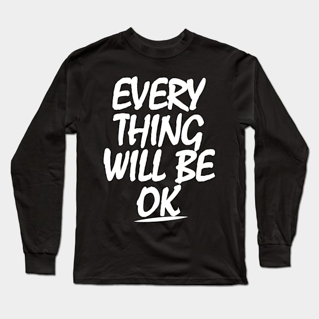 Everything will be ok Long Sleeve T-Shirt by Sunoria